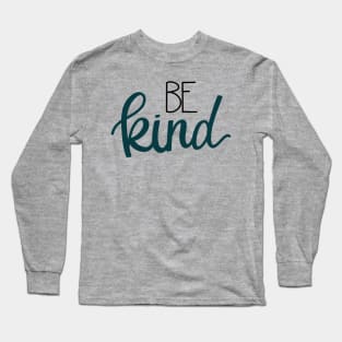 Be Kind Teal Long Sleeve T-Shirt